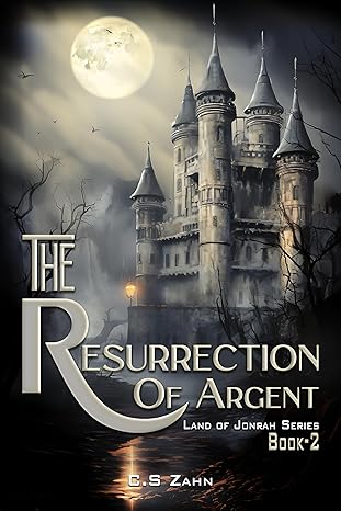 The Resurrection Of Argent: Land of Jonrah Series (Book 2)